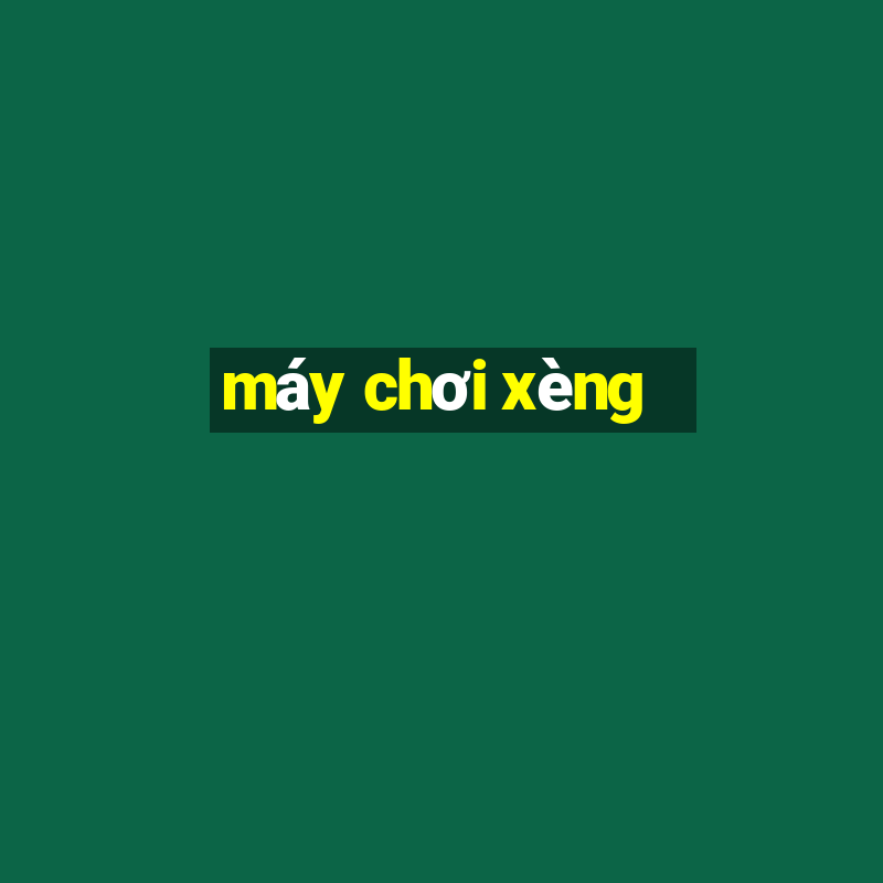 máy chơi xèng