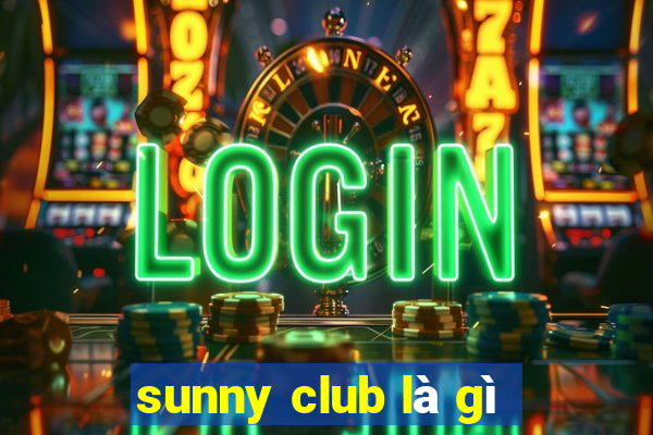 sunny club là gì