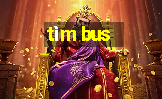 tìm bus