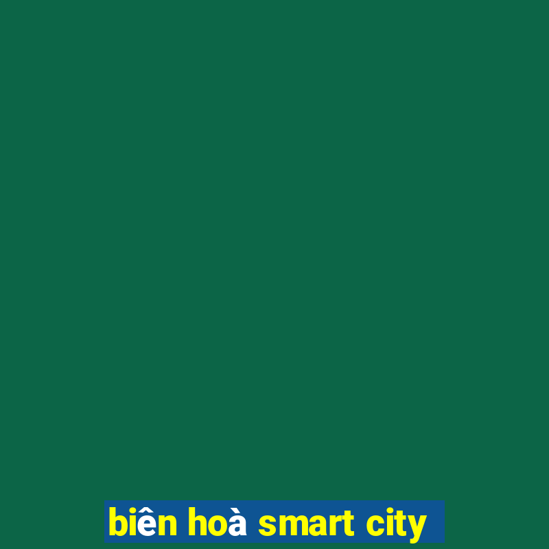 biên hoà smart city