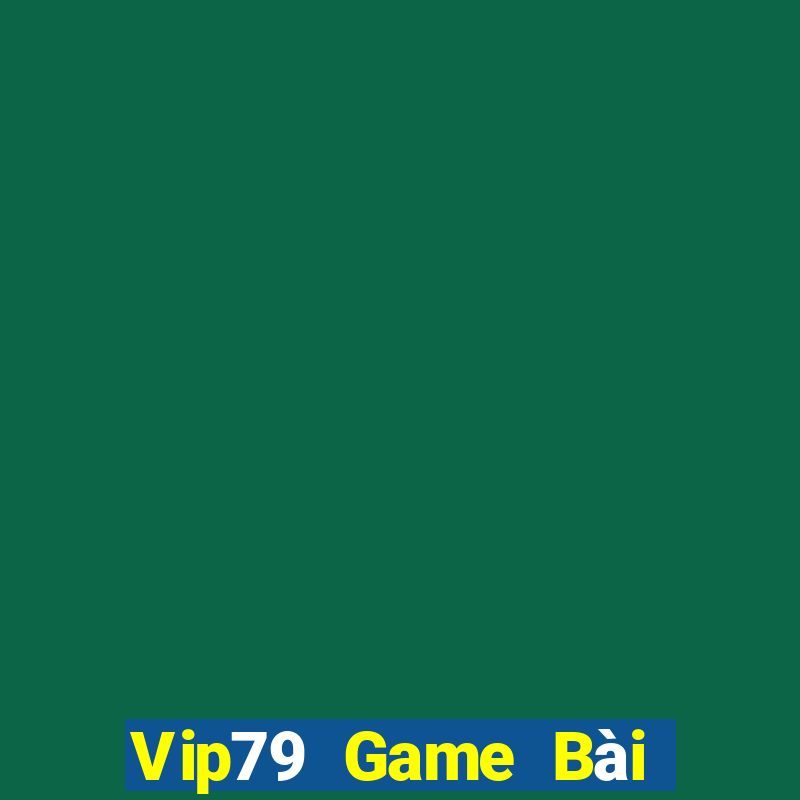 Vip79 Game Bài Lừa Đảo