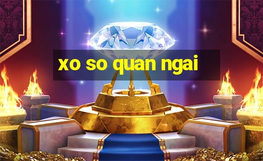 xo so quan ngai