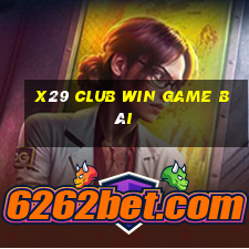 X29 Club Win Game Bài