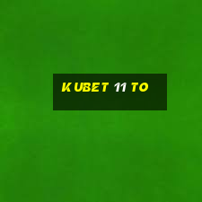 kubet 11 to