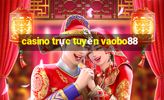 casino trực tuyến vaobo88