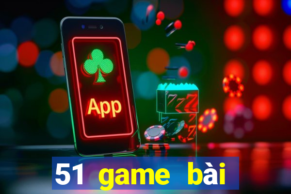 51 game bài Phiên bản mới nhất