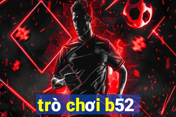 trò chơi b52