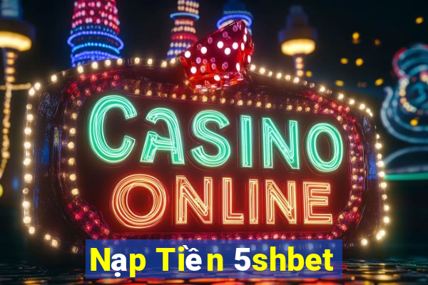 Nạp Tiền 5shbet