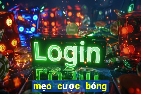 mẹo cược bóng đá tỷ lệ kèo