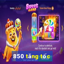 850 tăng tốc