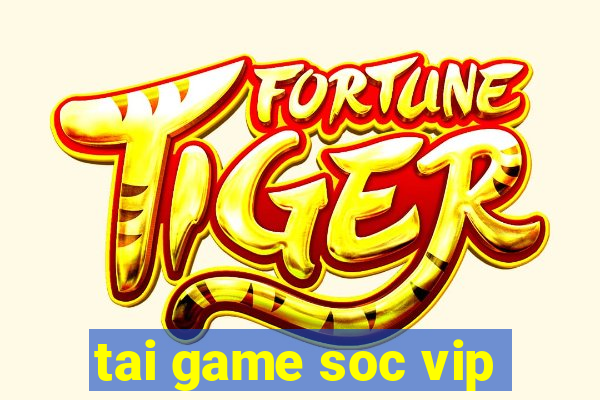 tai game soc vip