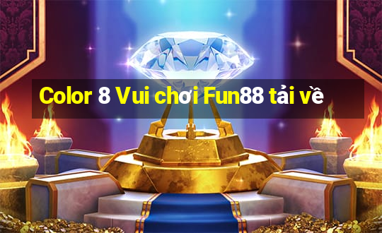 Color 8 Vui chơi Fun88 tải về