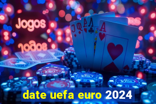 date uefa euro 2024