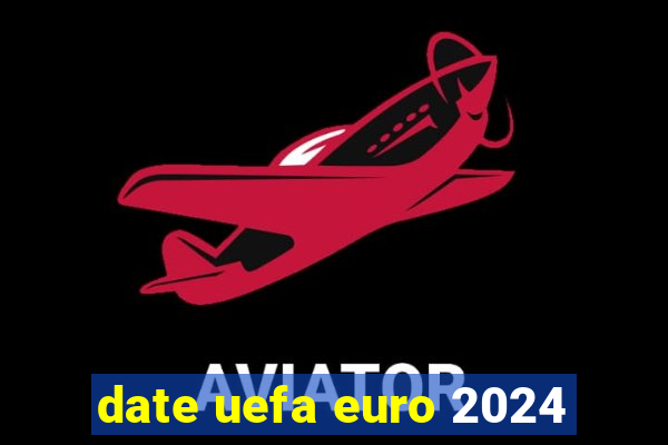 date uefa euro 2024