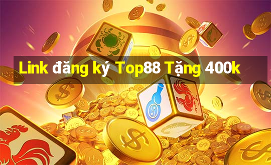 Link đăng ký Top88 Tặng 400k