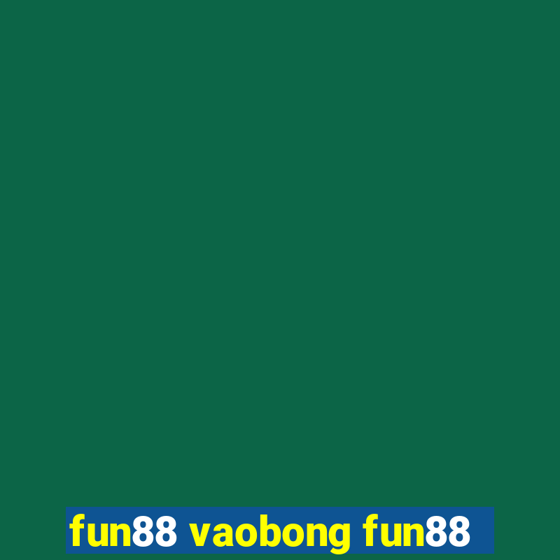 fun88 vaobong fun88