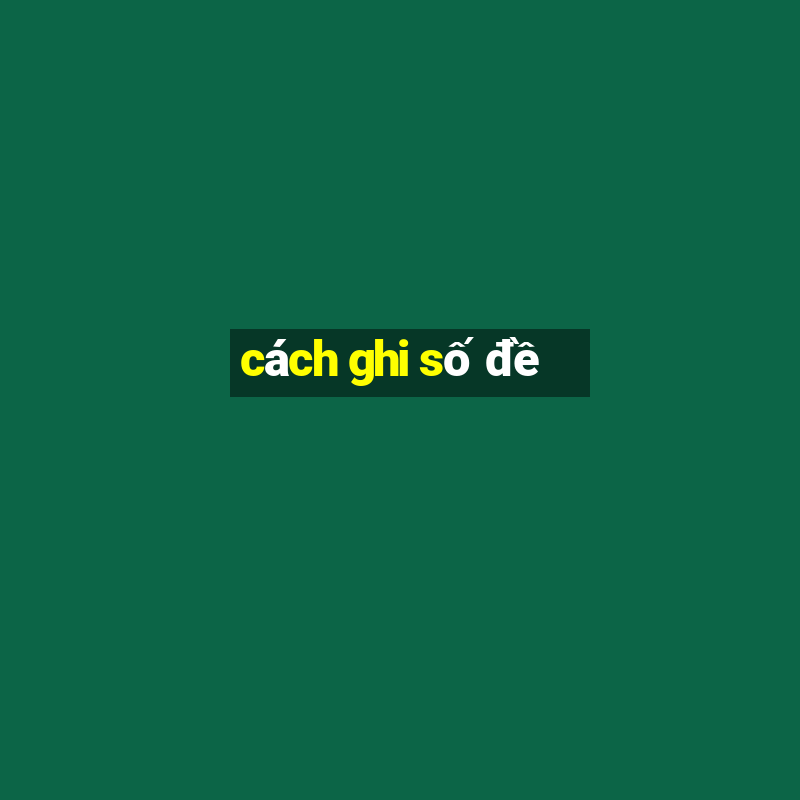 cách ghi số đề