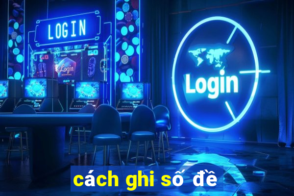 cách ghi số đề