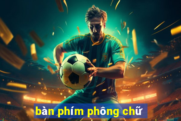 bàn phím phông chữ