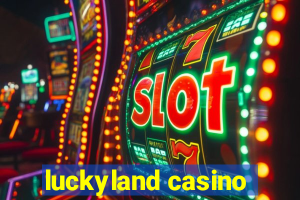 luckyland casino