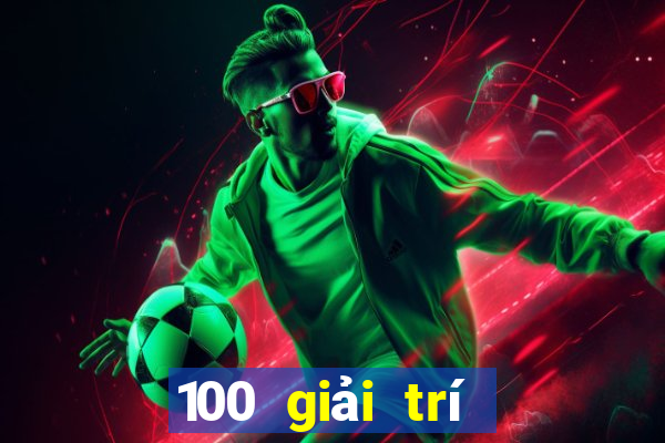 100 giải trí hàng đầu