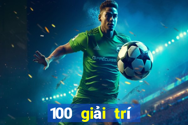 100 giải trí hàng đầu