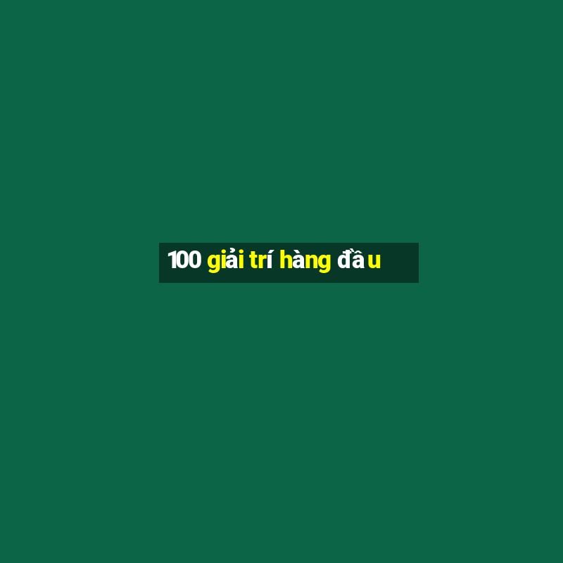 100 giải trí hàng đầu