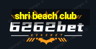 shri beach club