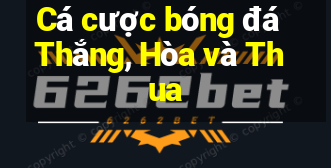 Cá cược bóng đá Thắng, Hòa và Thua