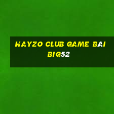 Hayzo Club Game Bài Big52