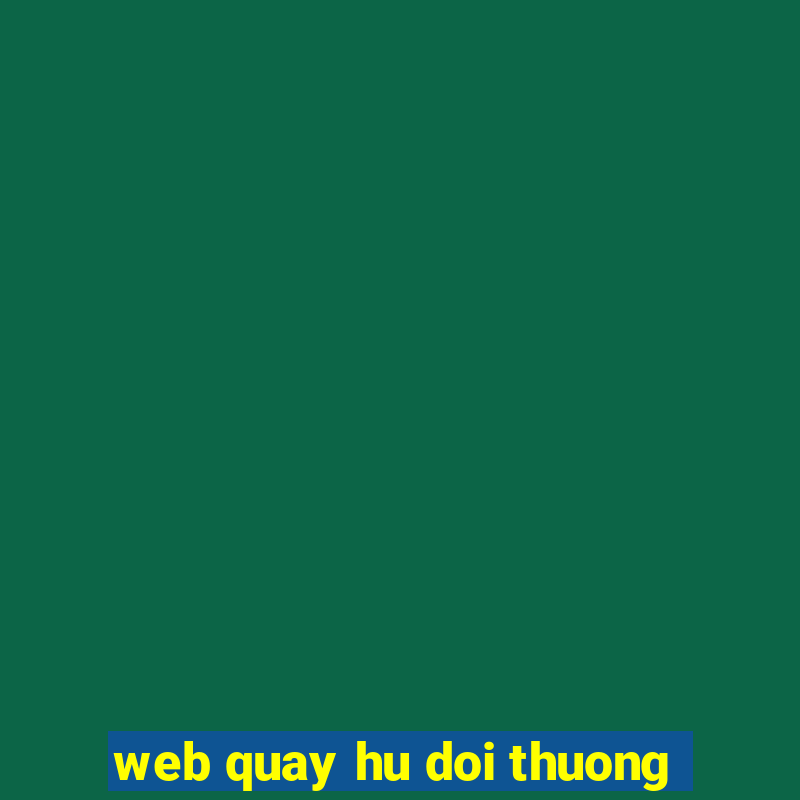 web quay hu doi thuong