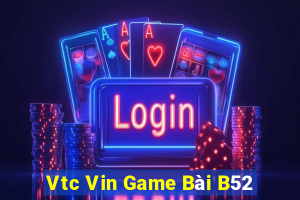 Vtc Vin Game Bài B52