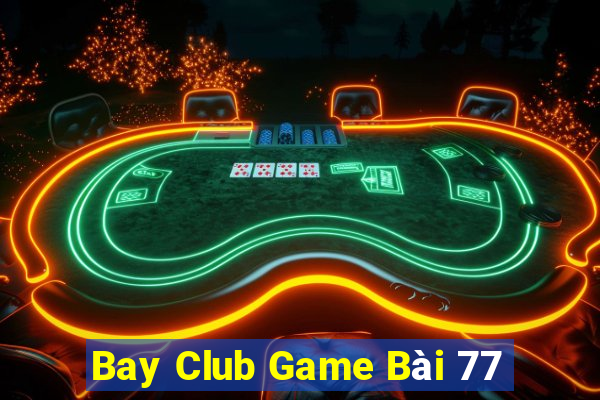 Bay Club Game Bài 77