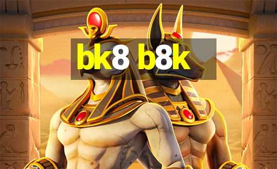 bk8 b8k