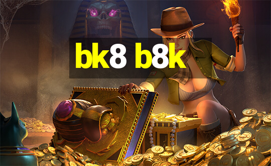 bk8 b8k