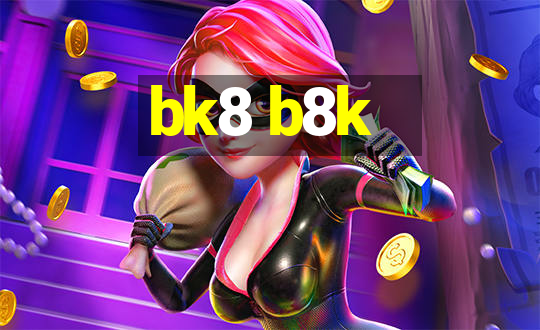 bk8 b8k