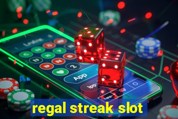 regal streak slot