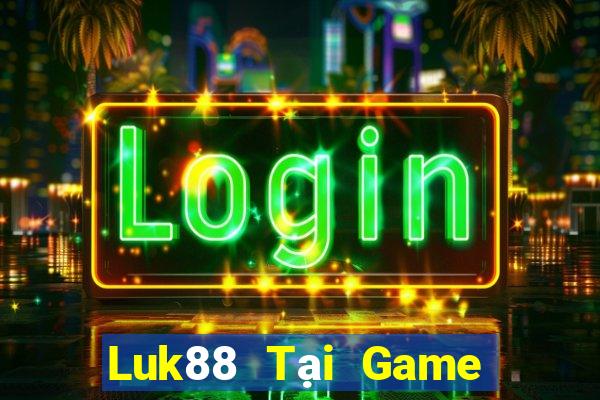 Luk88 Tại Game Bài Đổi Thưởng Sinh Tử