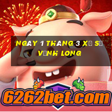 ngày 1 tháng 3 xổ số vĩnh long