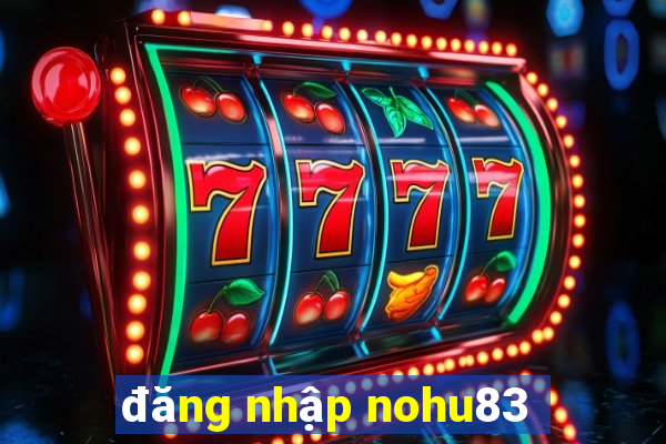 đăng nhập nohu83