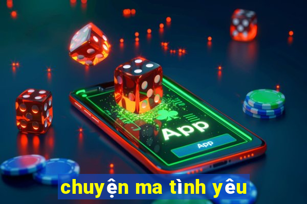 chuyện ma tình yêu