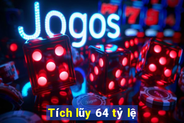 Tích lũy 64 tỷ lệ