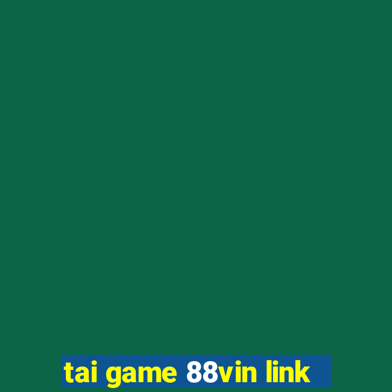 tai game 88vin link