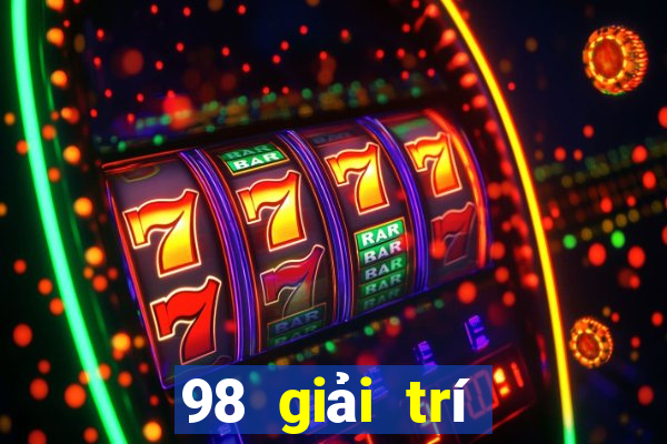 98 giải trí phiên bản mới nhất