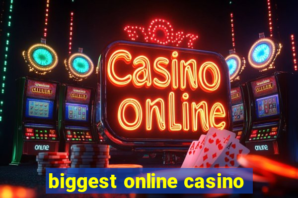 biggest online casino