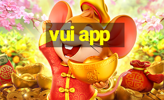 vui app