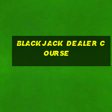 blackjack dealer course