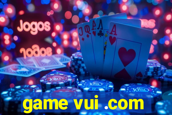 game vui .com