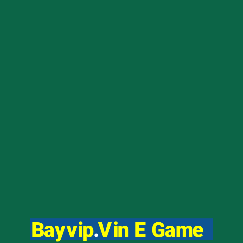 Bayvip.Vin E Game