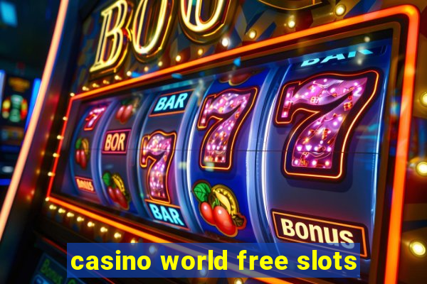 casino world free slots